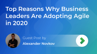 Top Reasons Why Business Leaders Are Adopting Agile in 2020