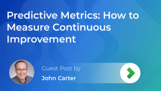 Predictive Metrics:  How to Measure Continuous Improvement?