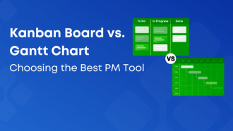 Kanban Board vs. Gantt Chart: Which Project Management Tool to Use?