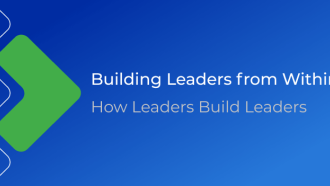 Building Leaders From Within. How Leaders Build Leaders.