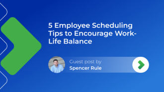 5 Employee Scheduling Tips to Encourage Work-Life Balance