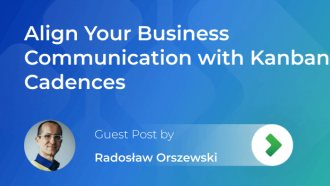 How Kanban Cadences Help You Align Business Communication?