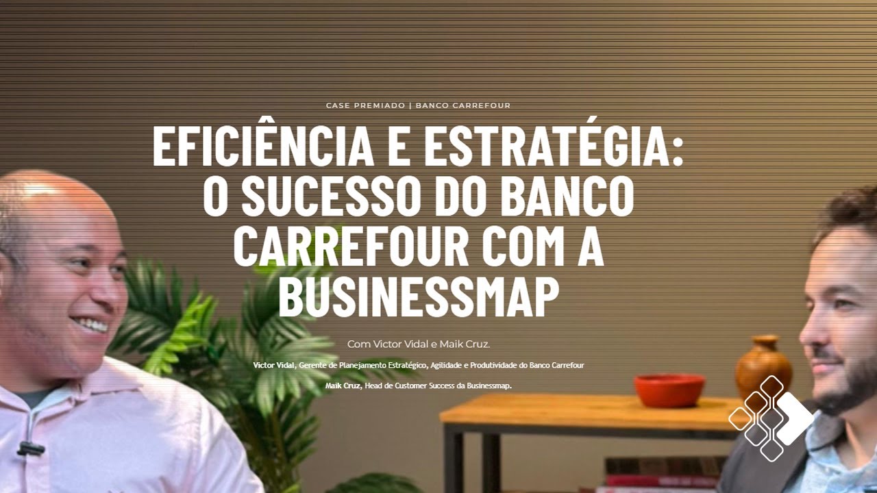 Eficiência e Estratégia: como o Banco Carrefour transformou sua gestão com a Businessmap