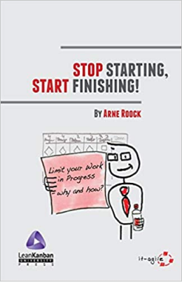 Stop Starting, Start Finishing by Arne Roock